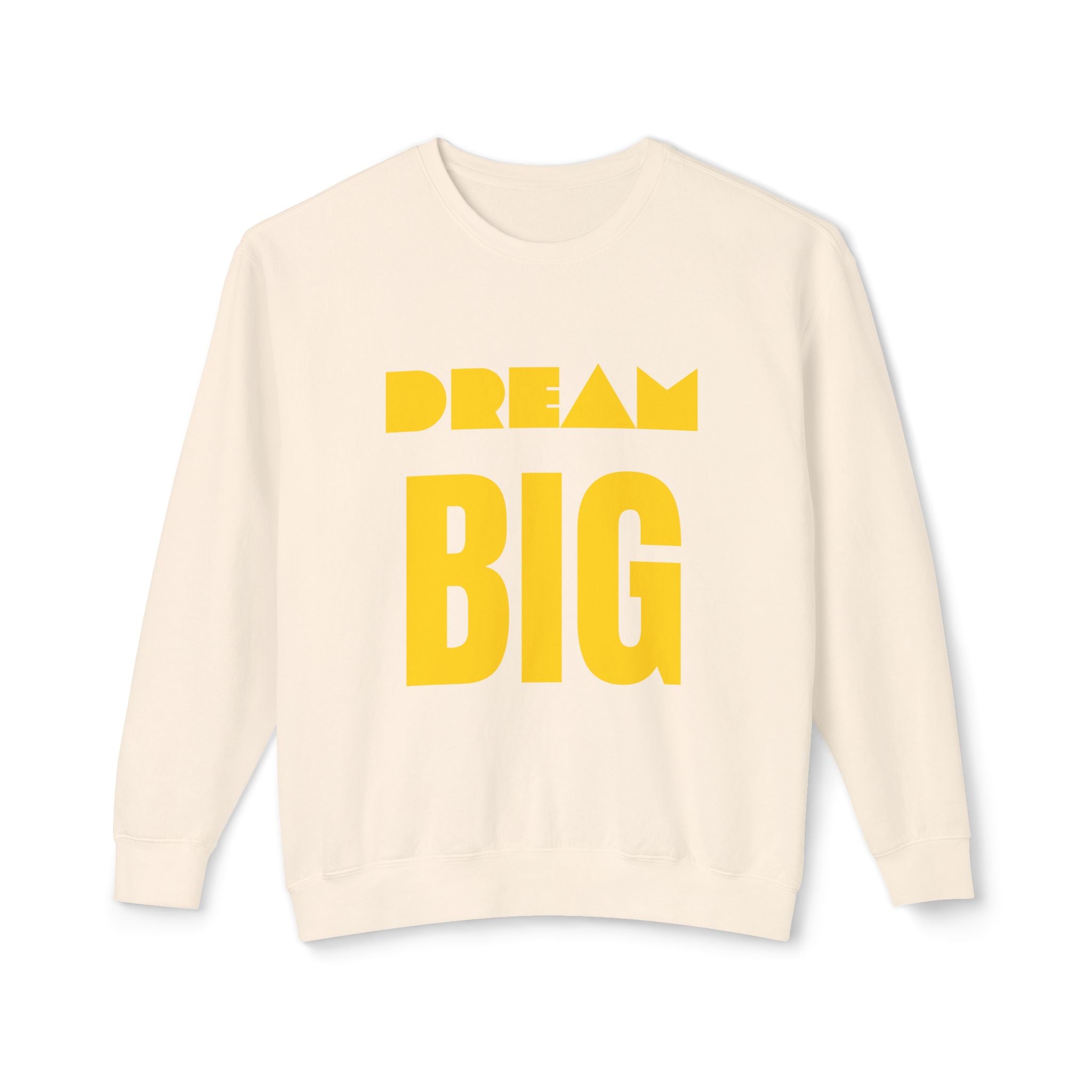 Dream Big Sweatshirt — Yellow Inspirational Crewneck