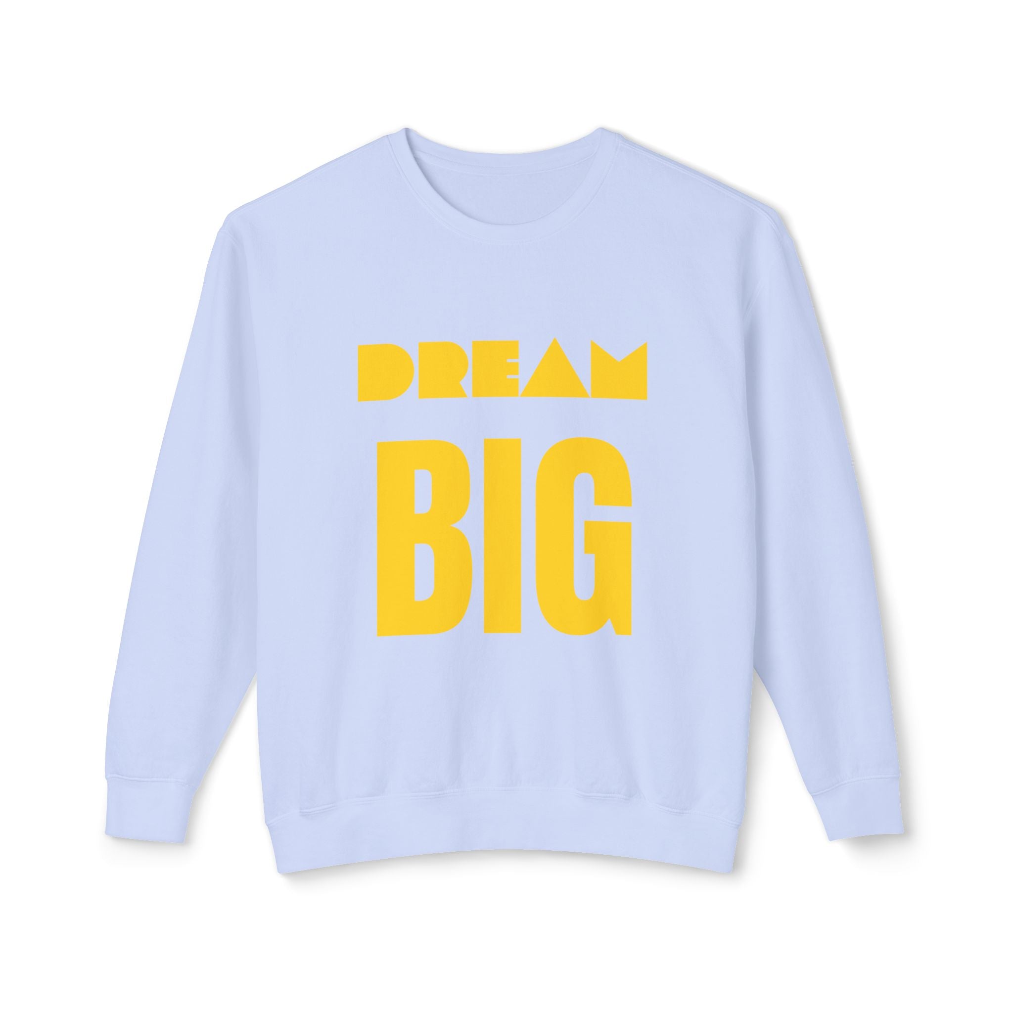 Dream Big Sweatshirt — Yellow Inspirational Crewneck