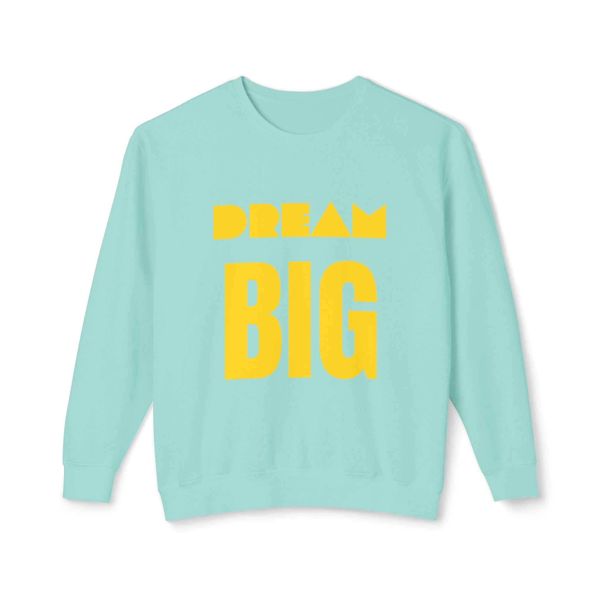 Dream Big Sweatshirt — Yellow Inspirational Crewneck