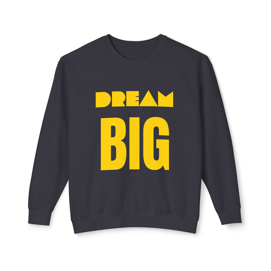 Dream Big Sweatshirt — Yellow Inspirational Crewneck