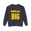 Dream Big Sweatshirt — Yellow Inspirational Crewneck