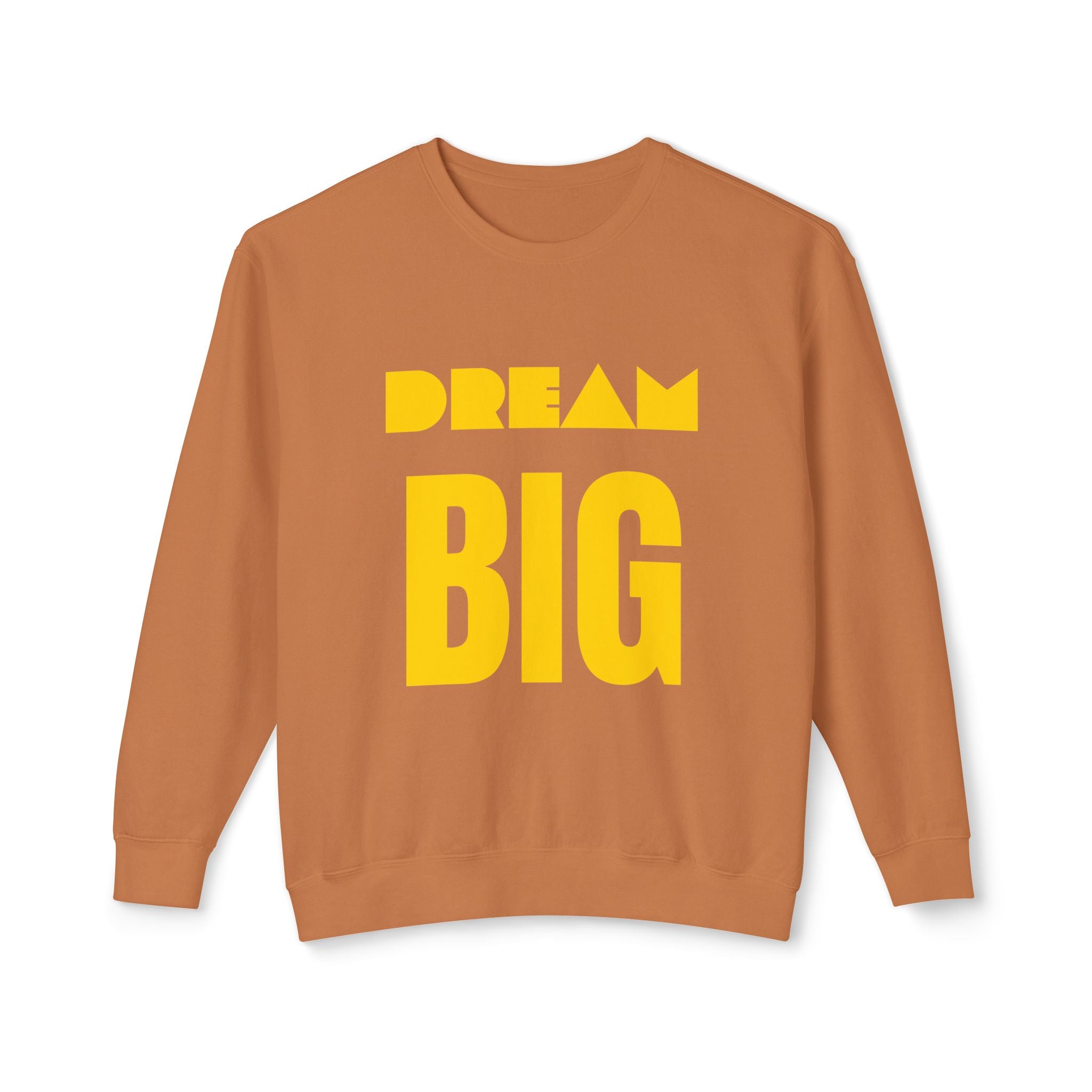 Dream Big Sweatshirt — Yellow Inspirational Crewneck