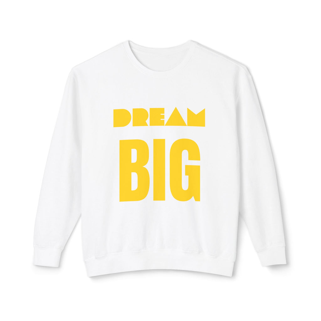 Dream Big Sweatshirt — Yellow Inspirational Crewneck