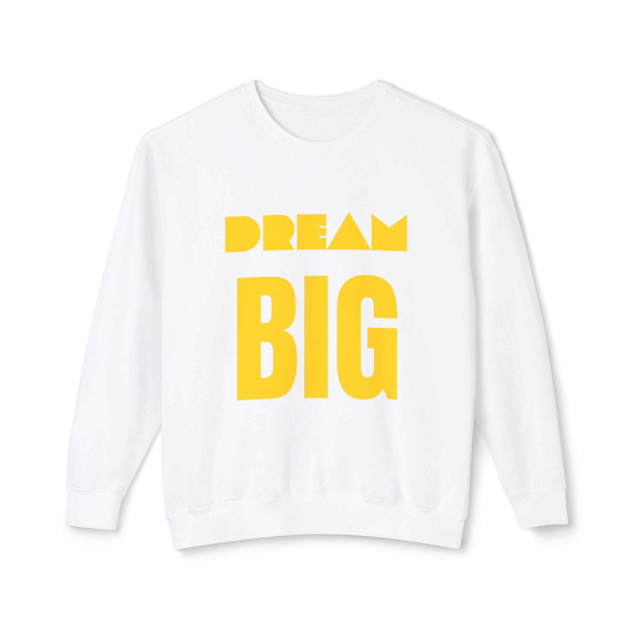 Dream Big Sweatshirt — Yellow Inspirational Crewneck