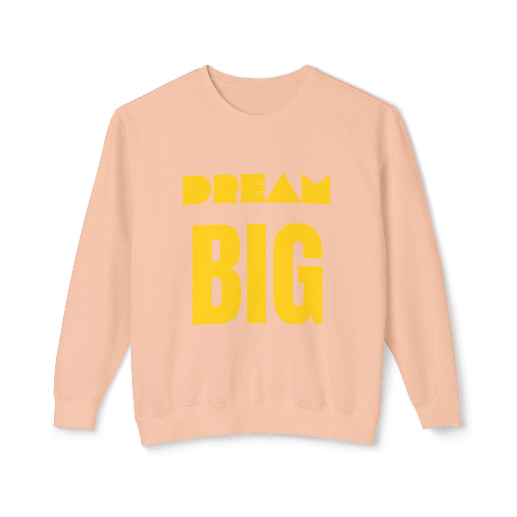 Dream Big Sweatshirt — Yellow Inspirational Crewneck