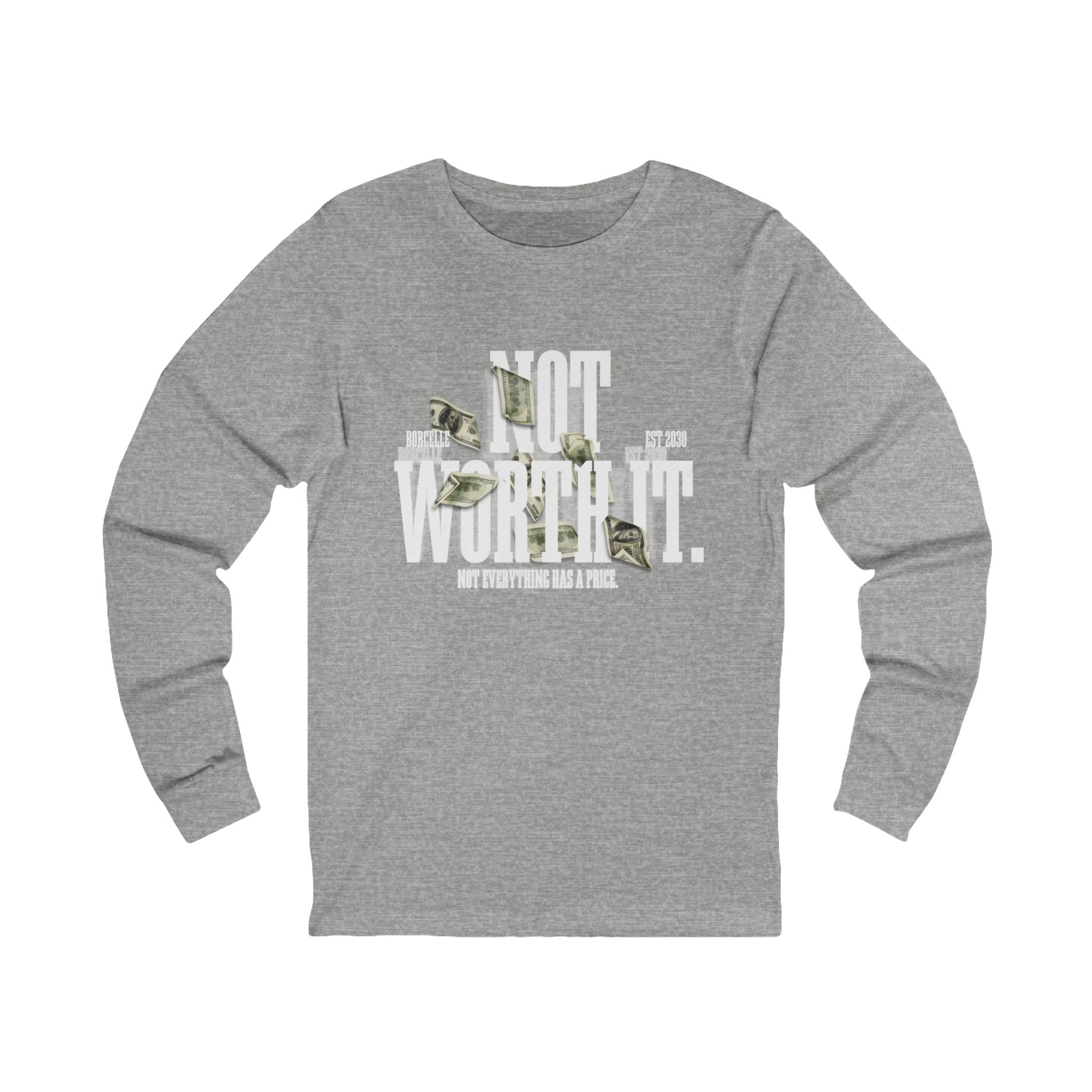 Unisex Long Sleeve Tee — "Not Worth It" Graphic Tee with Money Design