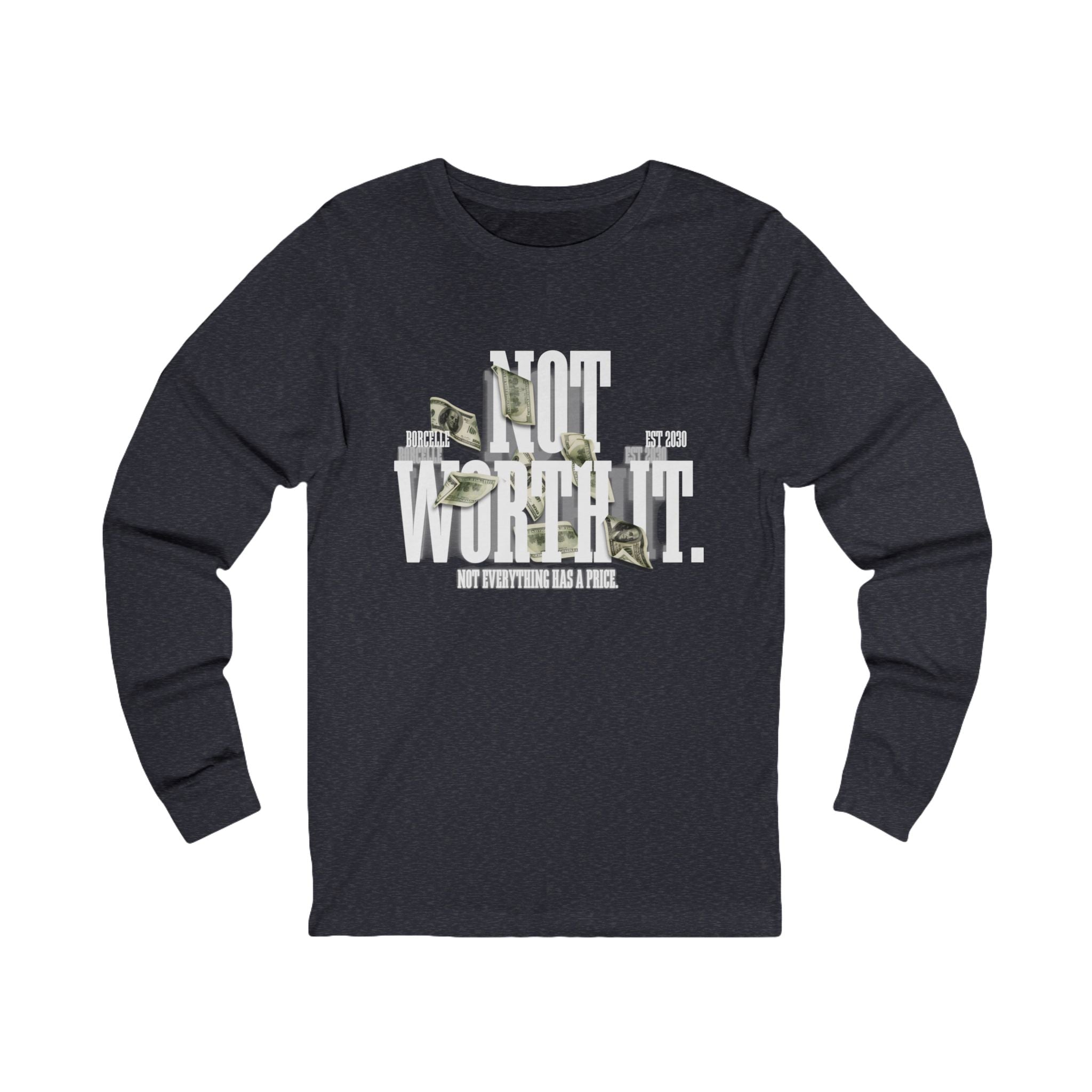 Unisex Long Sleeve Tee — "Not Worth It" Graphic Tee with Money Design
