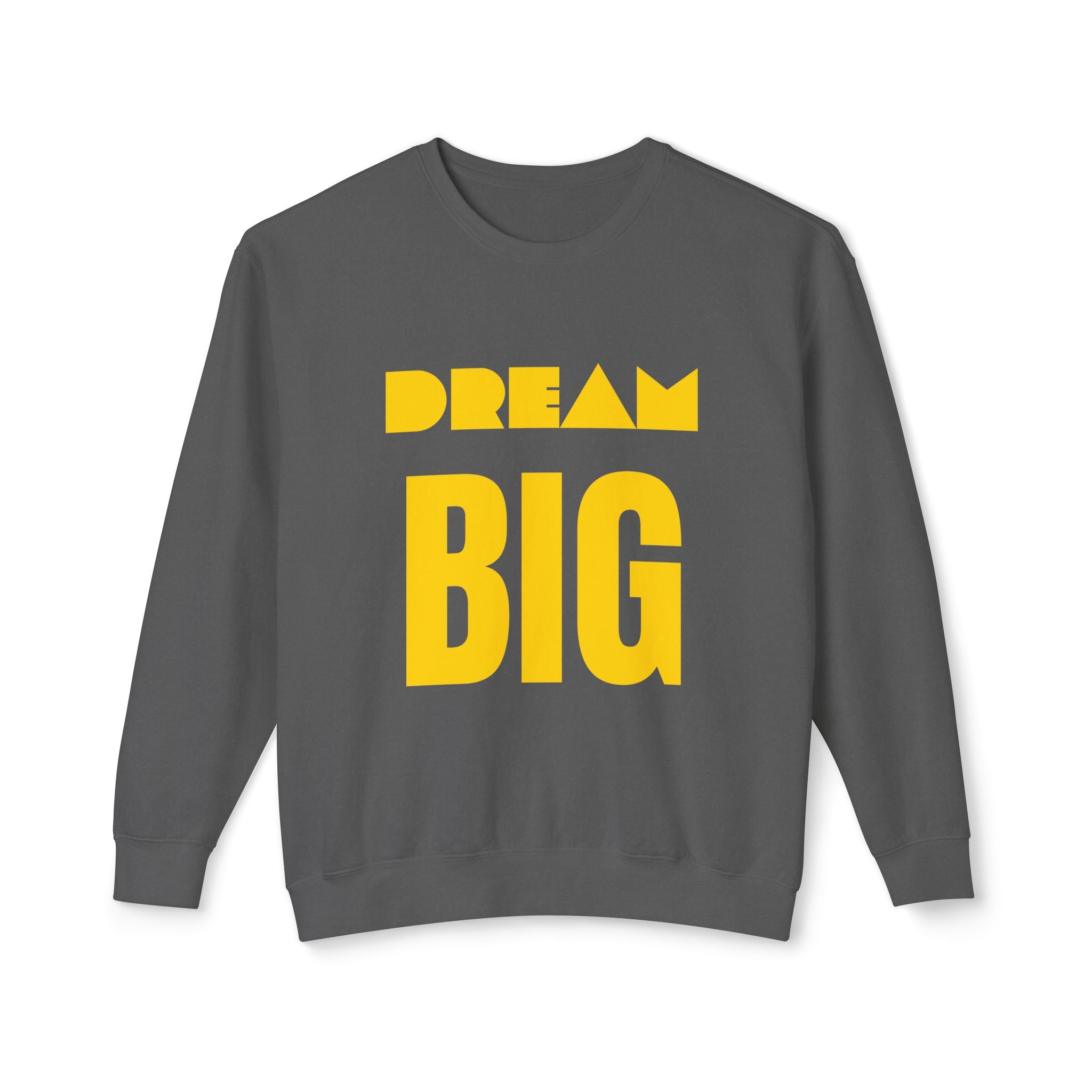 Dream Big Sweatshirt — Yellow Inspirational Crewneck