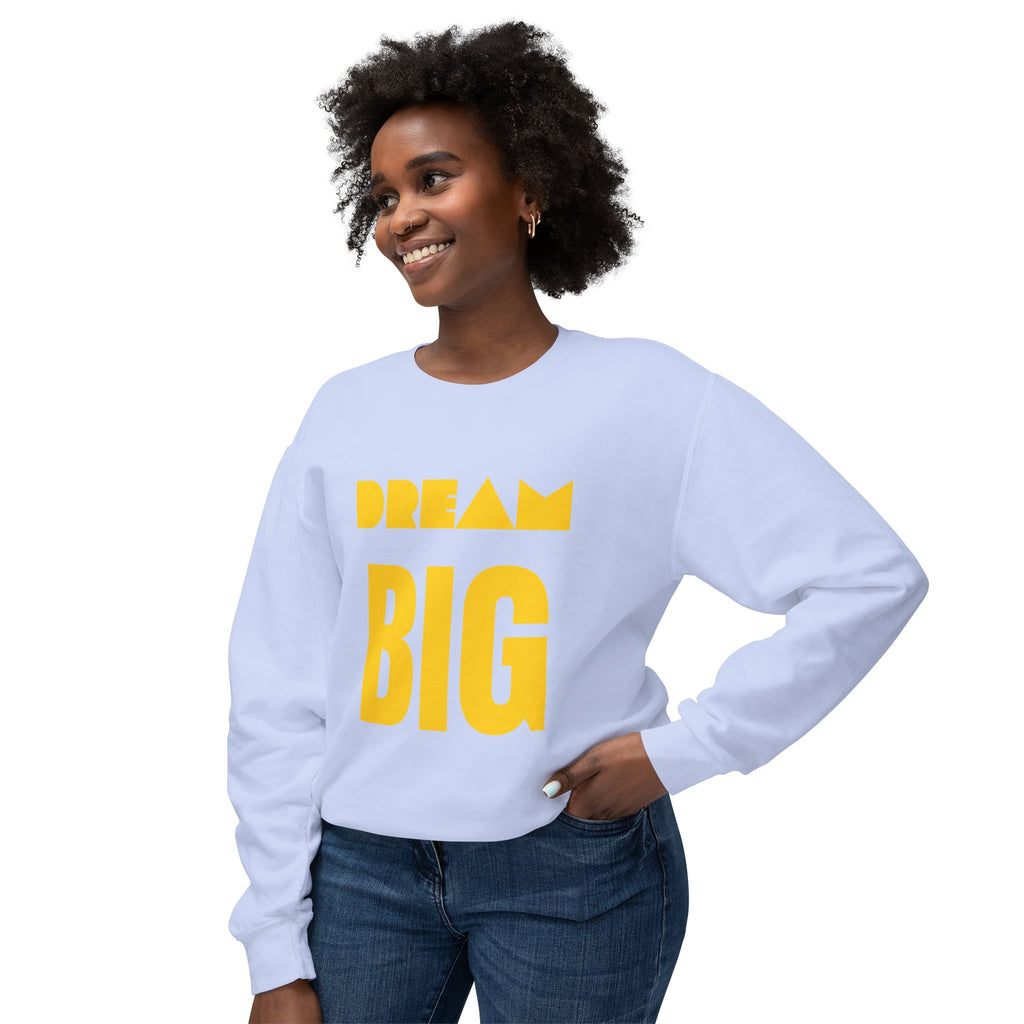 Dream Big Sweatshirt — Yellow Inspirational Crewneck