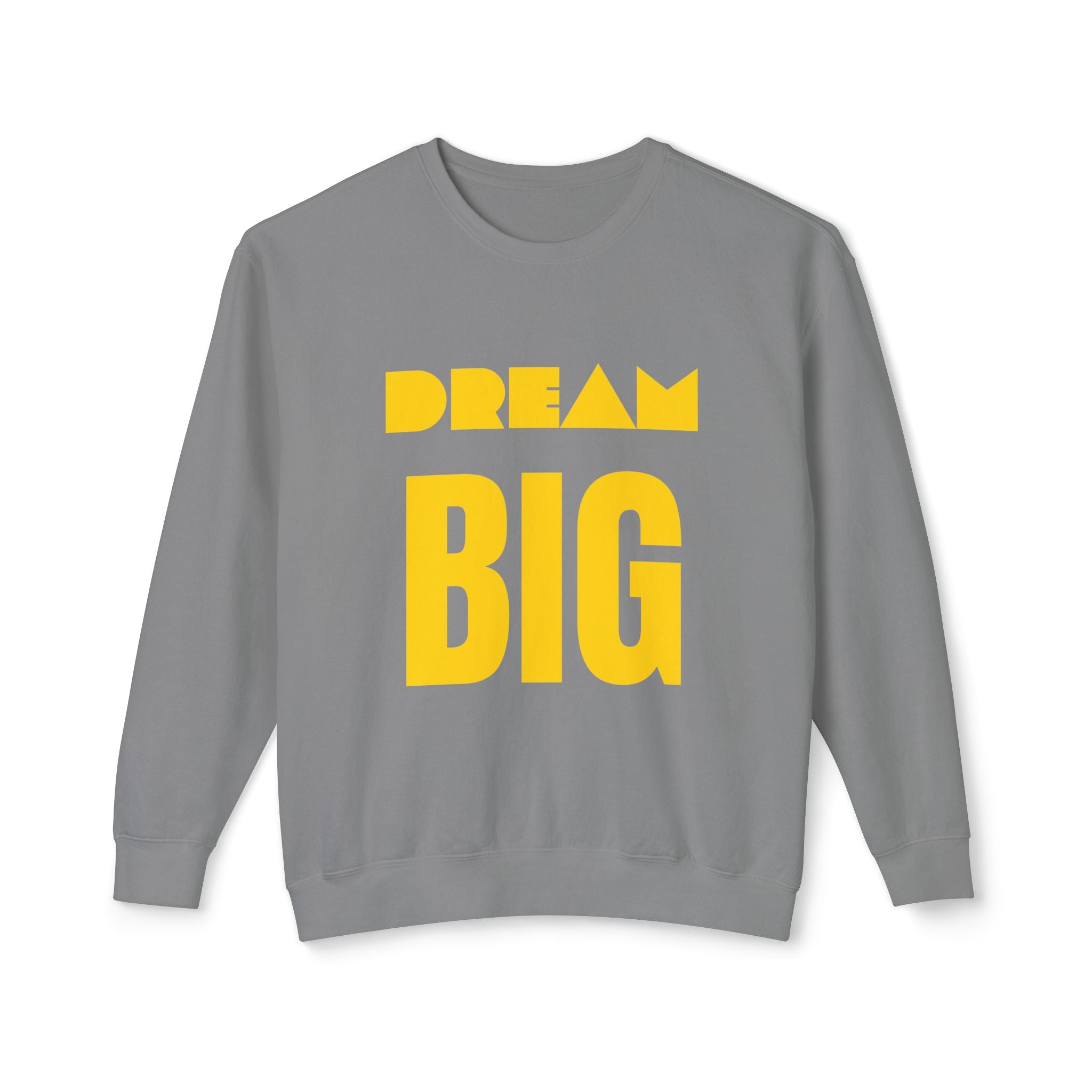 Dream Big Sweatshirt — Yellow Inspirational Crewneck