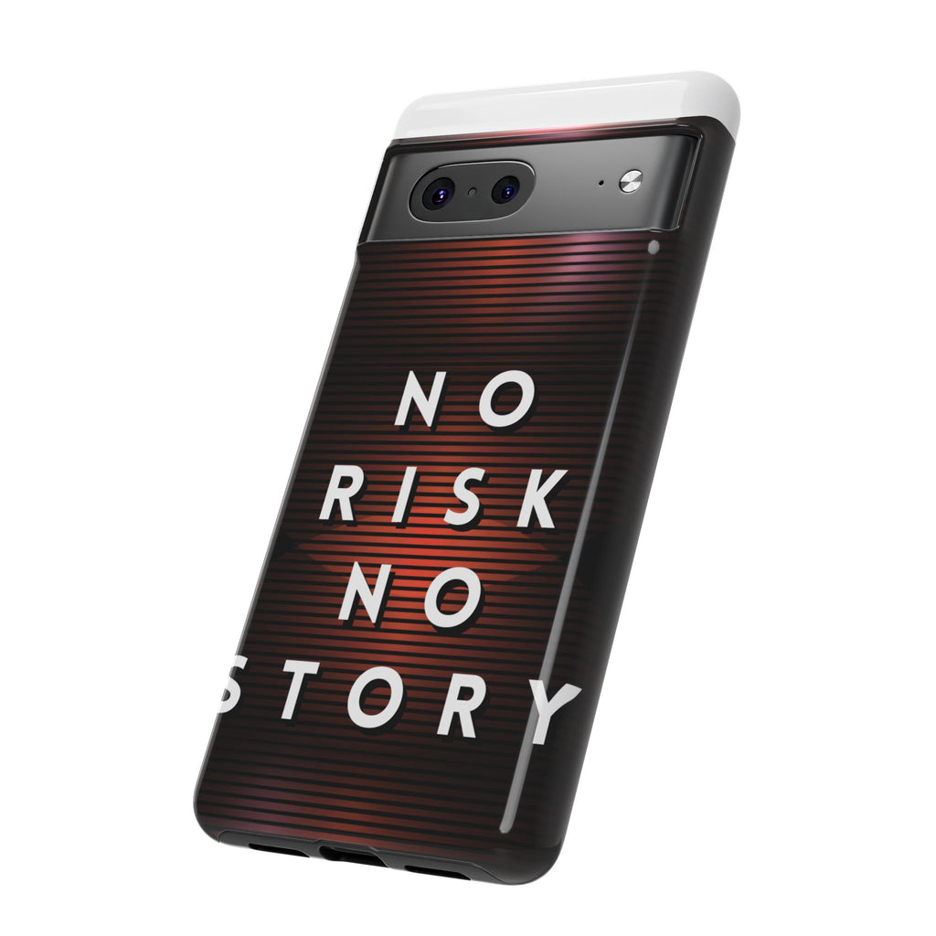Phone Case — "No Risk No Story" Motivational Protective Case