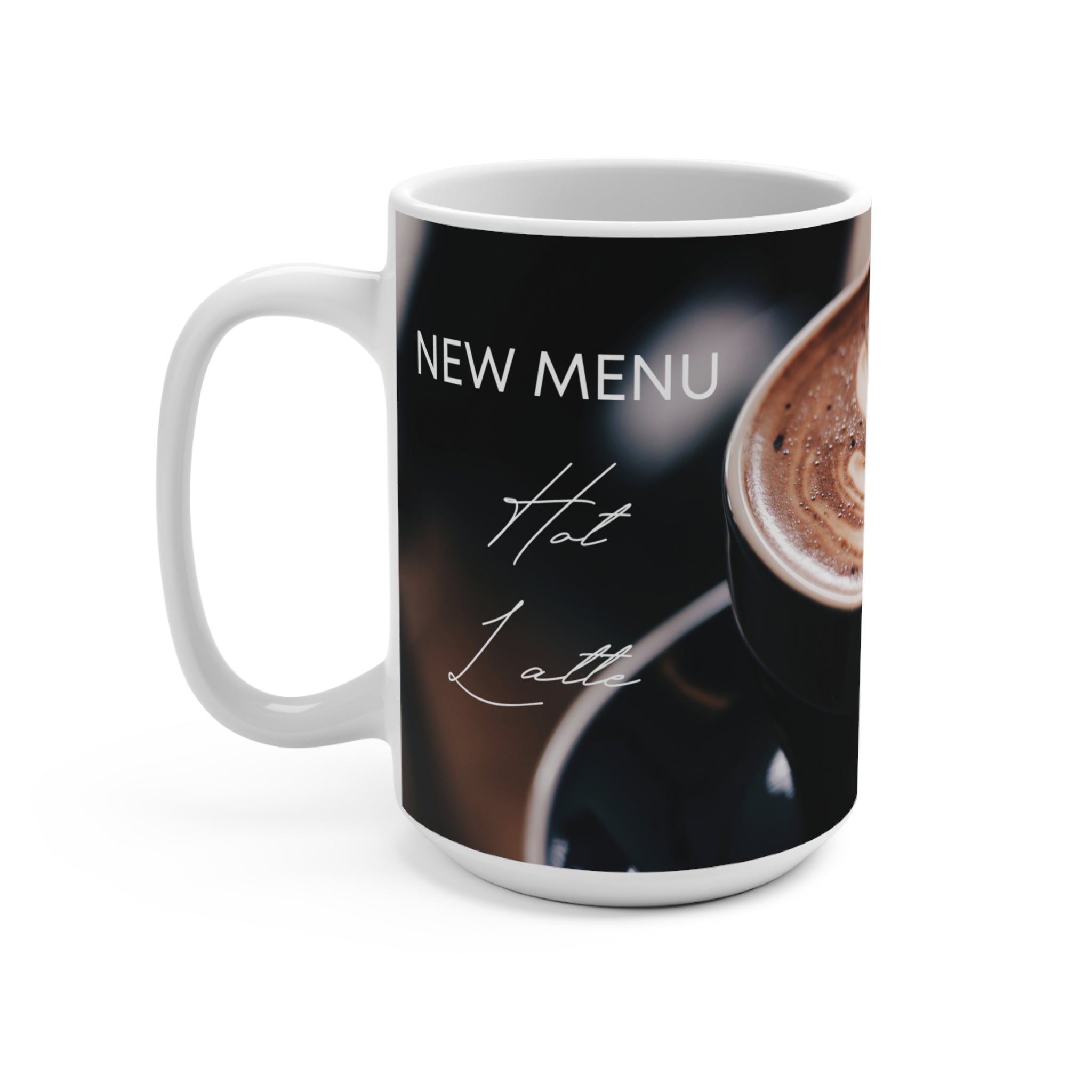 Coffee Shop 15oz Mug — "New Menu" Hot Latte Photo Ceramic Mug