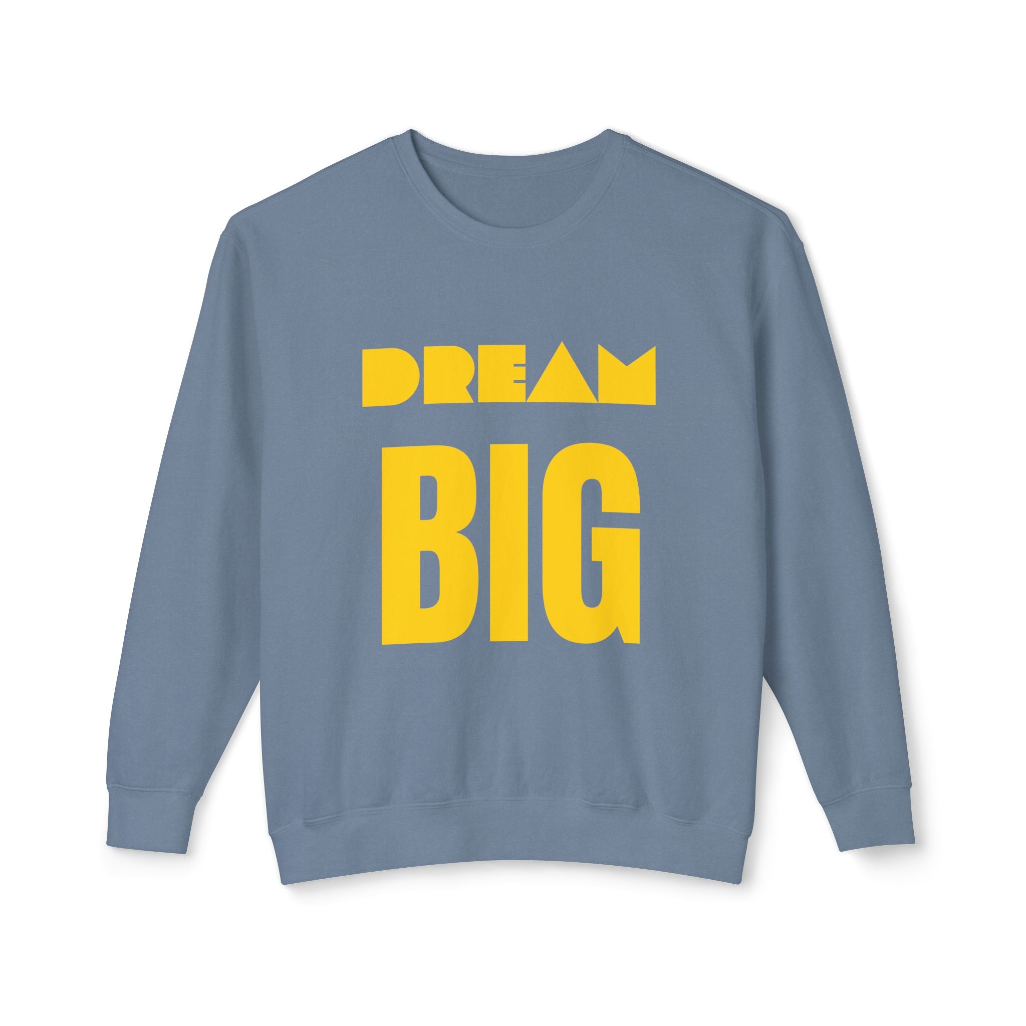 Dream Big Sweatshirt — Yellow Inspirational Crewneck